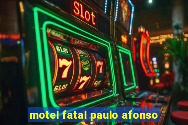 motel fatal paulo afonso